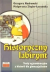 Historyczny labirynt. Testy egzaminacyjne z historii dla gimnazjalistów - zdjęcie