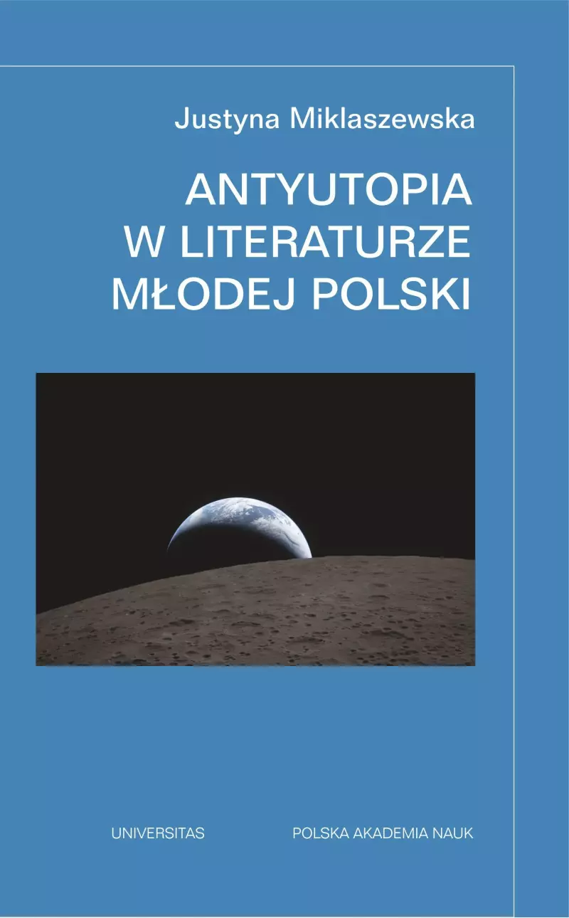 Antyutopia w literaturze Młodej Polski. Wydanie rozszerzone Antyutopia w literaturze Młodej Polski. Wydanie rozszerzone