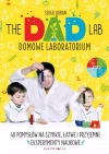 TheDadLab. Domowe laboratorium. 40 pomysłów na szybkie, łatwe i przyjemne eksperymenty naukowe - zdjęcie