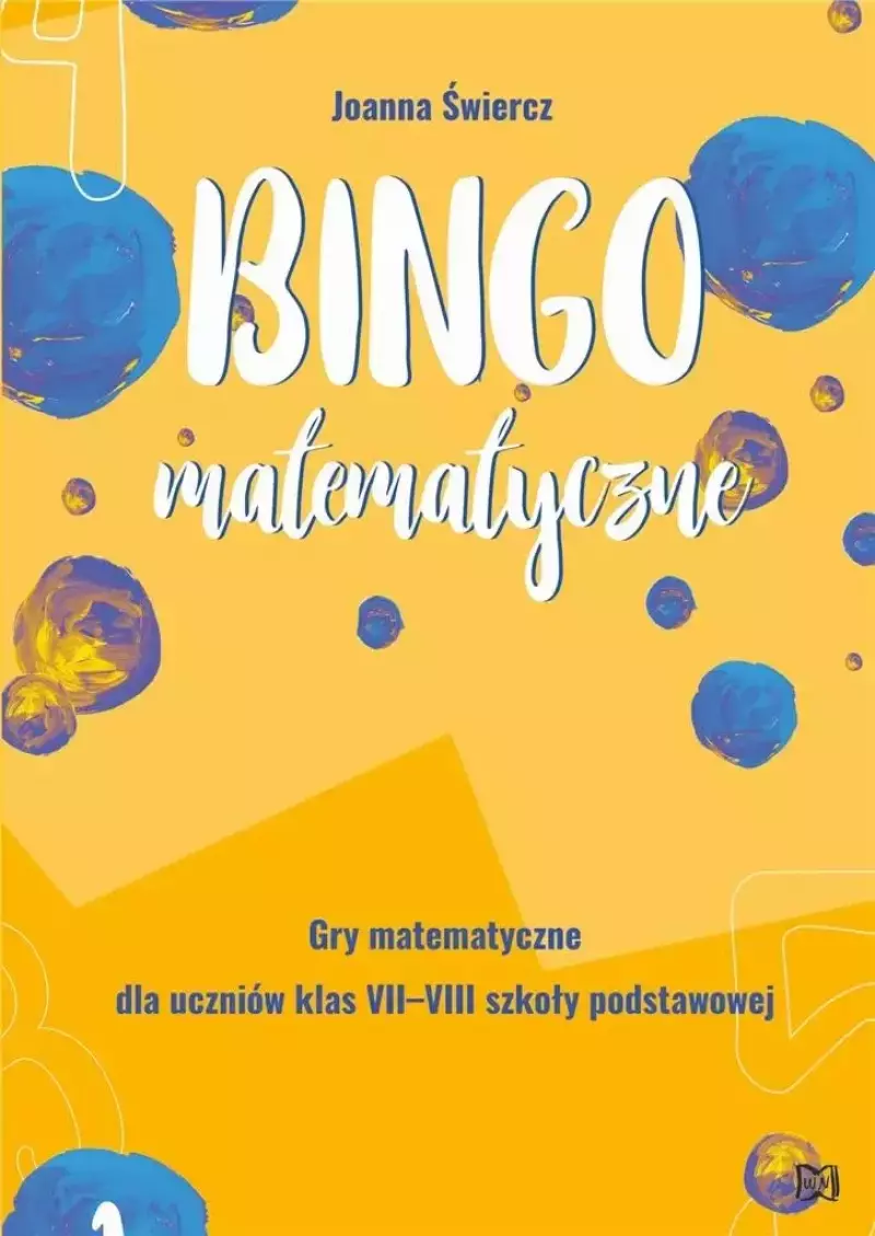Bingo matematyczne. Gry matematyczne dla klas VII-VIII Bingo matematyczne. Gry matematyczne dla klas VII-VIII