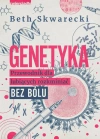 Genetyka. Przewodnik dla lubiących rozkminiać bez bólu - zdjęcie