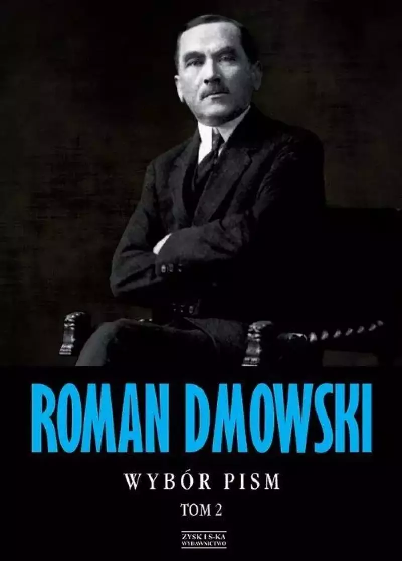 Roman Dmowski. Wybór pism. Tom 2 Roman Dmowski. Wybór pism. Tom 2