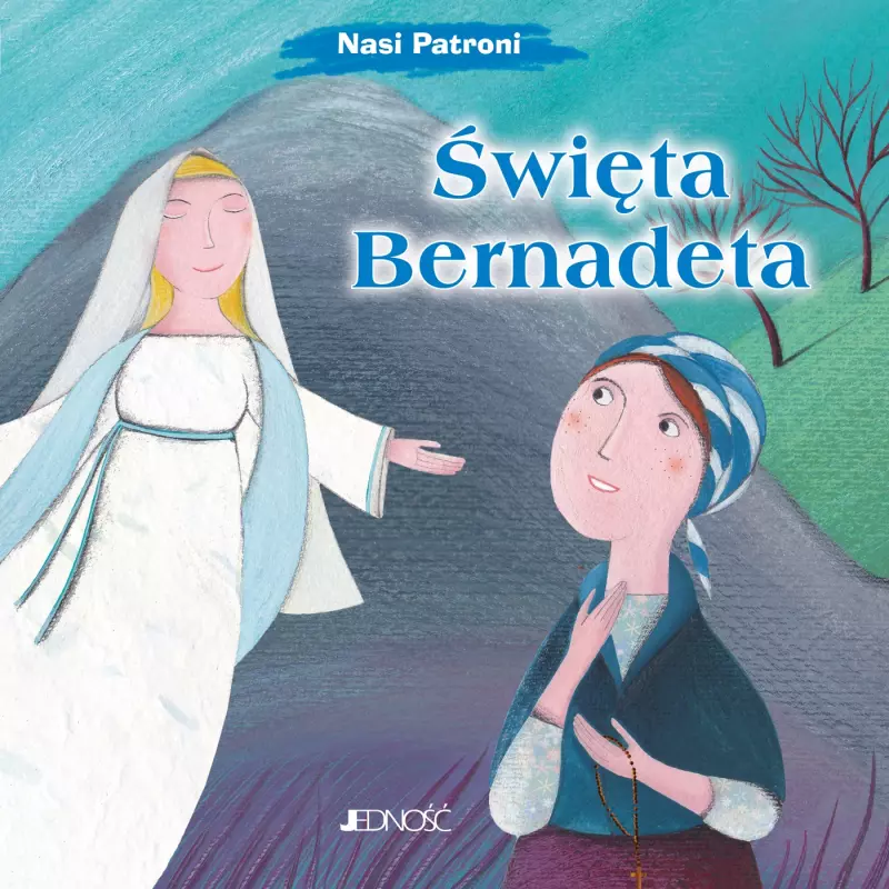Nasi Patroni. Święta Bernadeta Nasi Patroni. Święta Bernadeta