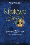 Katarzyna Aragońska. Prawowita królowa. Seria Królowe. Tom 1 - zdjęcie