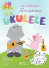 Ukugranie, czyli fajne piosenki na ukulele - zdjęcie