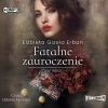 Fatalne zauroczenie. Tom 3. Audiobook - zdjęcie