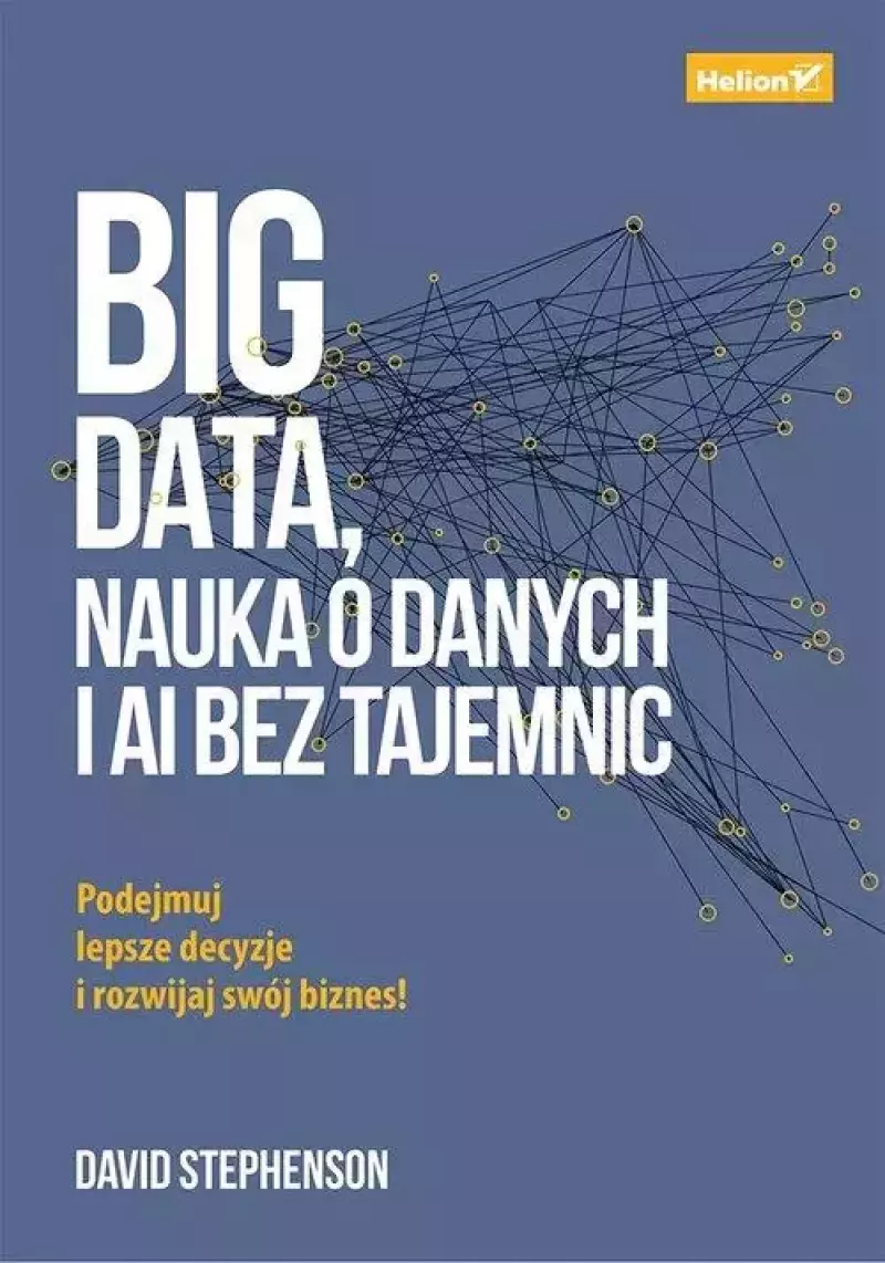 Big data, nauka o danych i AI bez tajemnic Big data, nauka o danych i AI bez tajemnic