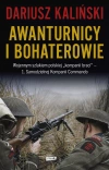 Awanturnicy i bohaterowie. Wojennym szlakiem polskiej „kompanii braci” – 1. Samodzielnej Kompanii Commando - zdjęcie