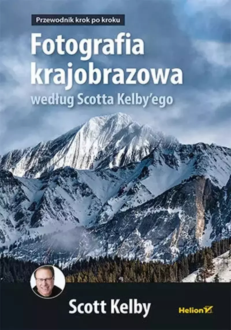 Fotografia krajobrazowa według Scotta Kelby'ego Fotografia krajobrazowa według Scotta Kelby'ego