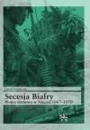 Secesja Biafry. Wojna domowa w Nigerii 1967-1970 Secesja Biafry. Wojna domowa w Nigerii 1967-1970 - zdjęcie