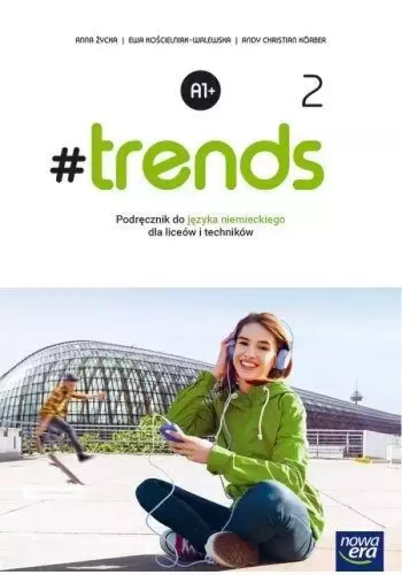 #trends 2. Język niemiecki. Poziom A1+. Podręcznik dla liceum ogólnokształcącego i technikum #trends 2. Język niemiecki. Poziom A1+. Podręcznik dla liceum ogólnokształcącego i technikum