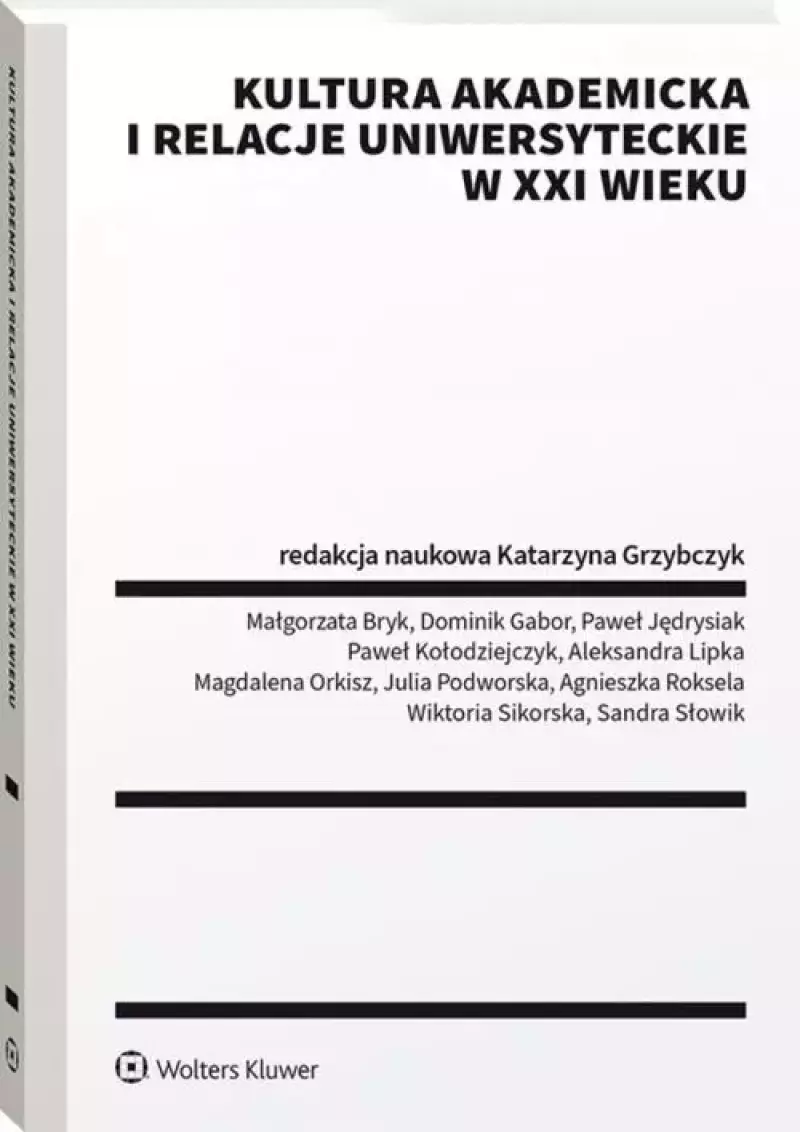 Kultura akademicka i relacje uniwersyteckie w XXI wieku Kultura akademicka i relacje uniwersyteckie w XXI wieku