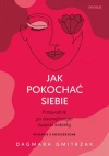 Jak pokochać siebie. Przewodnik po wewnętrznym świecie kobiety - zdjęcie