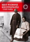 Kresy Wschodnie Rzeczypospolitej. Ludzie stamtąd - zdjęcie
