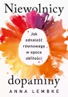 Niewolnicy dopaminy. Jak odnaleźć równowagę w epoce obfitości - zdjęcie