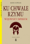 Ku chwale Rzymu. Wojownicy imperium - zdjęcie