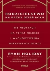 Rodzicielstwo na każdy dzień roku. 366 medytacji na temat miłości i wychowywania wspaniałych dzieci - zdjęcie