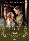 Saga ułańska. Tom 1. W ramionach ułana - zdjęcie