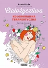 Ciałożyczliwa. Kolorowanka terapeutyczna - zdjęcie