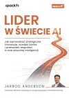 Lider w świecie AI. Jak wprowadzać strategiczne innowacje, rozwijać biznes i przewodzić zespołowi w erze sztucznej inteligencji - zdjęcie
