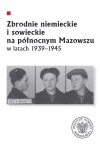 Zbrodnie niemieckie i sowieckie na Północnym Mazowszu w latach 1939-1945 - zdjęcie