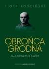Obrońca Grodna. Zapomniany bohater - zdjęcie