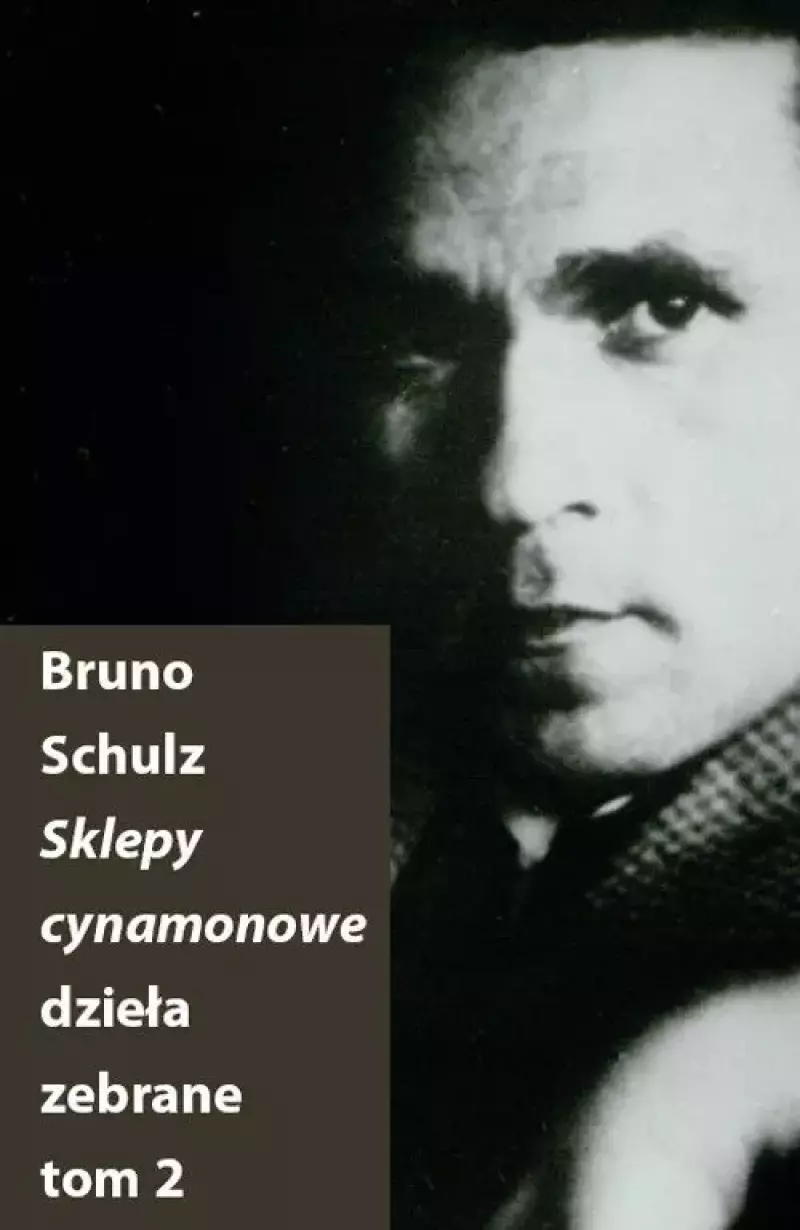Sklepy cynamonowe. Dzieła zebrane. Tom 2 Sklepy cynamonowe. Dzieła zebrane. Tom 2