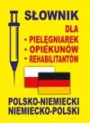 Słownik dla pielęgniarek, opiekunów, rehabilitantów. Polsko-niemiecki, niemiecko-polski - zdjęcie