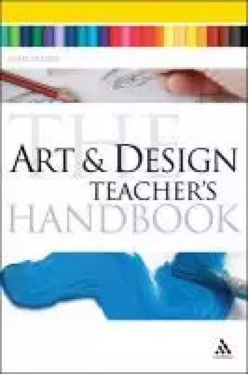 Art and Design Teacher`s Handbook