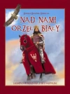 Nad nami Orzeł Biały. Legendy i opowiadania z historii Polski - zdjęcie