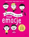 Akceptuję, co czuję. Moje emocje - zdjęcie