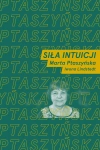 Siła intuicji. Rozmawiają Marta Ptaszyńska i Iwona Lindstedt - zdjęcie