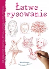 Łatwe rysowanie. Jak narysować: zwierzęta, drzewa, portrety, postać człowieka wyd. 2023 - zdjęcie