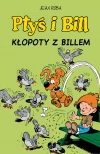 Ptyś i Bill. Kłopoty z Billem. Tom 13 - zdjęcie