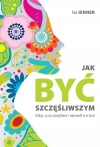 Jak być szczęśliwszym. Odkryj, co cię uszczęśliwia i wprowadź to w życie - zdjęcie