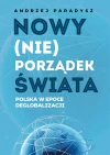 Nowy (nie)porządek świata. Polska w epoce deglobalizmu - zdjęcie