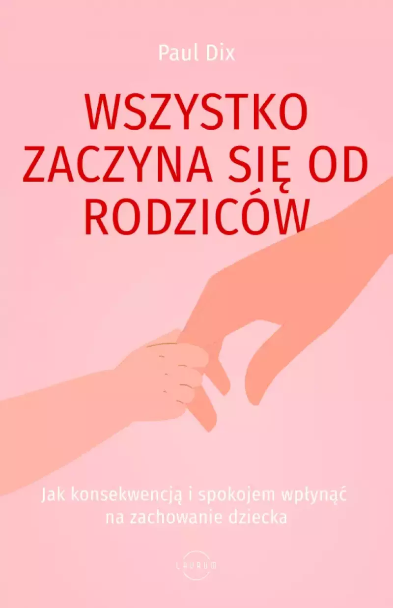 Wszystko zaczyna się od rodziców Wszystko zaczyna się od rodziców