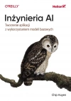 Inżynieria AI. Tworzenie aplikacji z wykorzystaniem modeli bazowych - zdjęcie