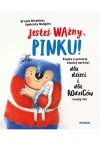 Jesteś ważny, Pinku! Książka o poczuciu własnej wartości dla dzieci i dla rodziców trochę też - zdjęcie