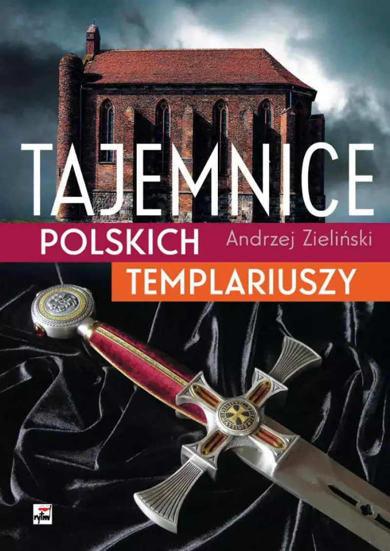 Tajemnice polskich templariuszy Tajemnice polskich templariuszy