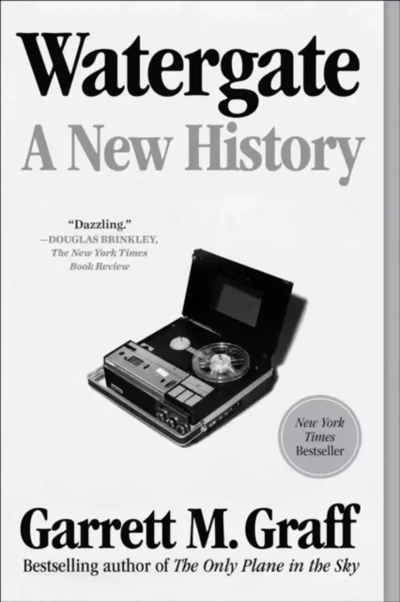 Watergate: A New History Watergate: A New History