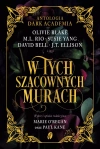 W tych szacownych murach. Olivie Blake, M.L. Rio i inni. Antologia Dark Academia - zdjęcie