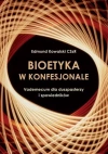 Bioetyka w konfesjonale. Vademecum dla duszpasterzy i spowiedników - zdjęcie