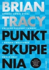 Punkt skupienia. Uprość swoje życie, zwiększ produktywność i osiągaj wszystkie swoje cele! - zdjęcie