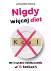 Nigdy więcej diet. Holistyczne odchudzanie w 14 krokach - zdjęcie