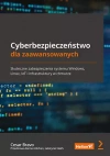 Cyberbezpieczeństwo dla zaawansowanych. Skuteczne zabezpieczenia systemu Windows, Linux, IoT i infrastruktury w chmurze - zdjęcie