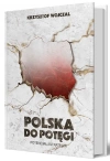 Polska do potęgi. Potencjał i strategia - zdjęcie