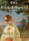 Ukraina, gdzie to jest? Dziennik roku wojny - zdjęcie
