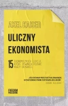 Uliczny ekonomista.15 ekonomicznych lekcji, które powinien poznać każdy obywatel - zdjęcie