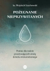 Pożegnanie nieprzywitanych. Pomoc dla rodzin przeżywających stratę dziecka nienarodzonego - zdjęcie